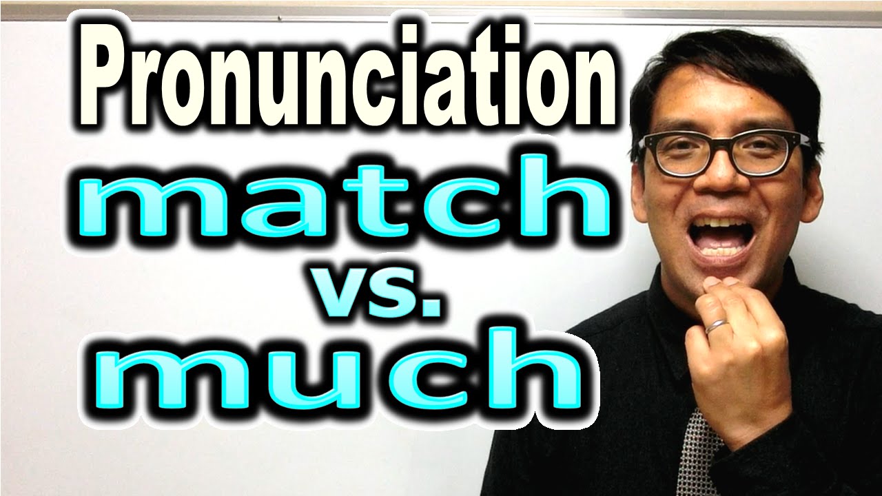 How to Pronounce MATCH vs. MUCH [ ForB English Lesson ]