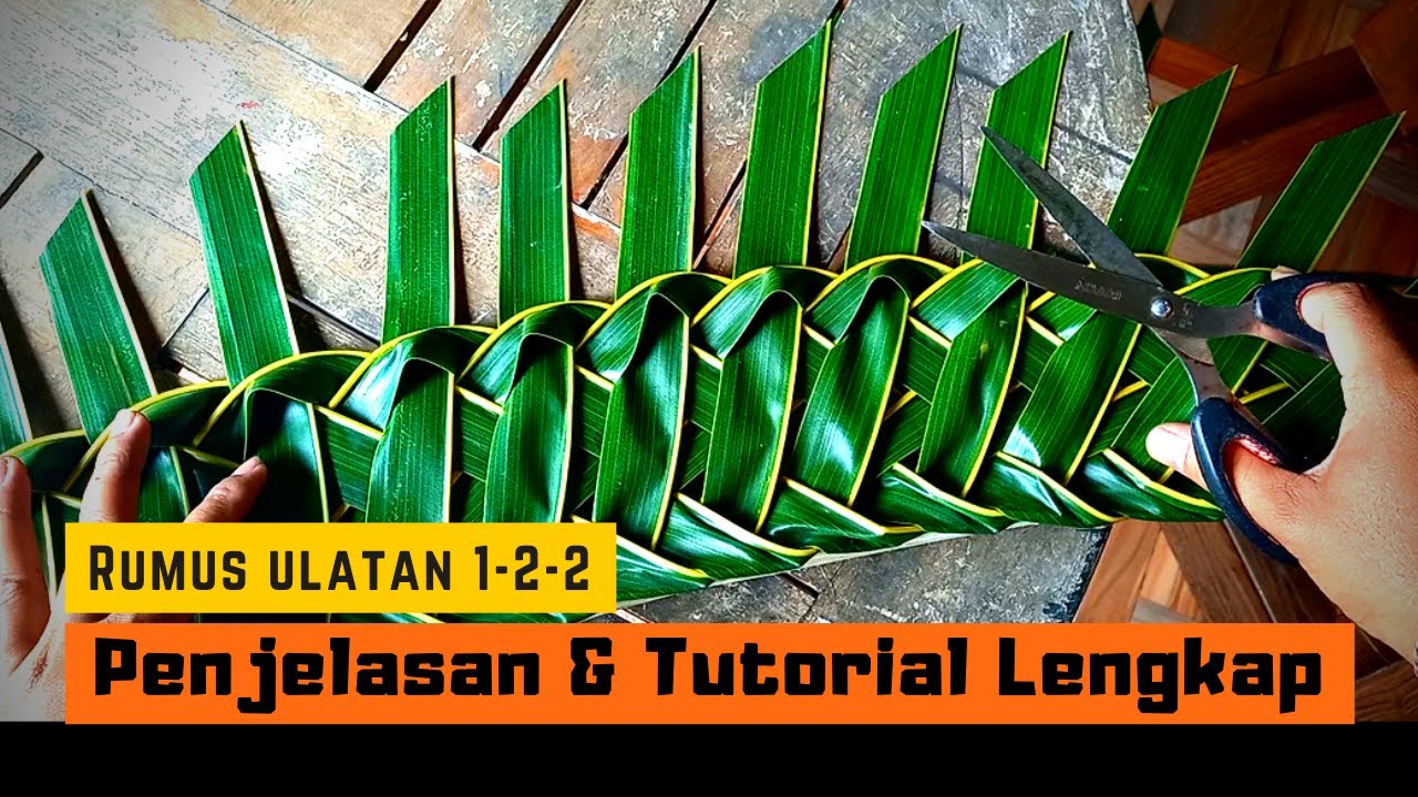 RUMUS 1-2-2 | TEKNIK DASAR MENGANYAM ULATAN DAUN KELAPA UNTUK USAHA DEKORASI NATURAL/DEKORASI ALAMI