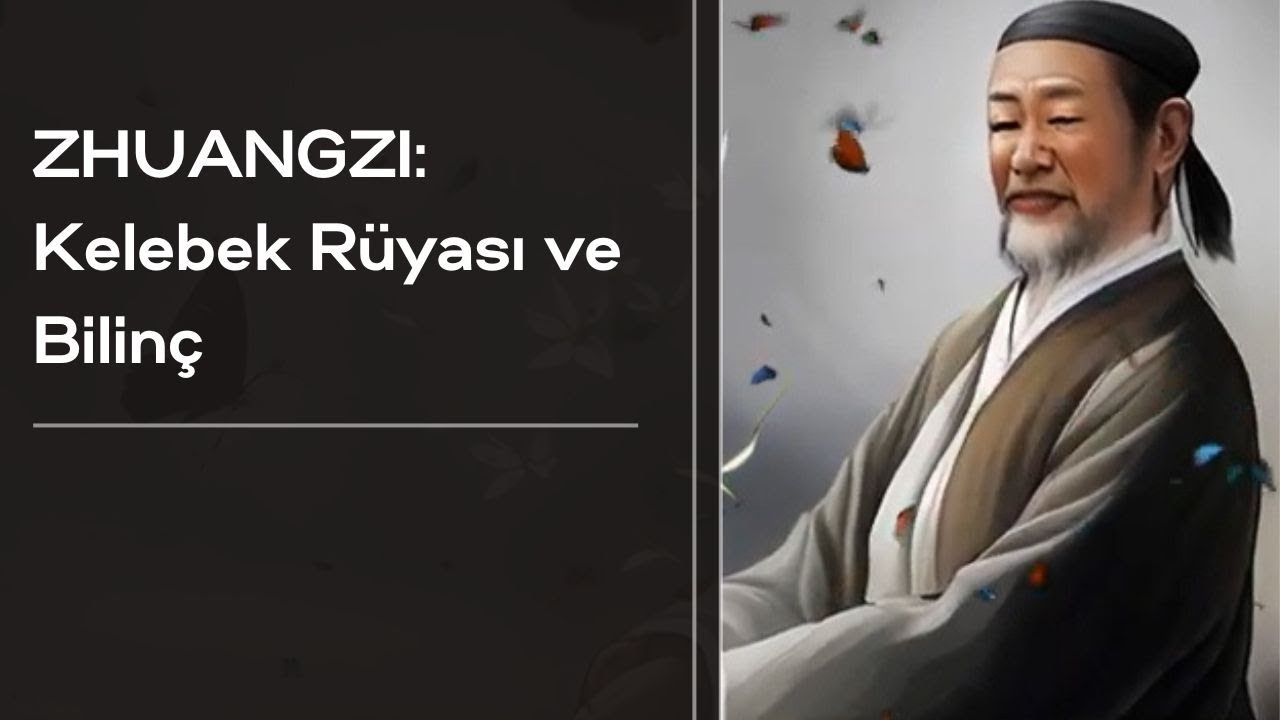 Zhuangzi: Kelebek Rüyası ve Bilinç. Gerçeklik Nedir?