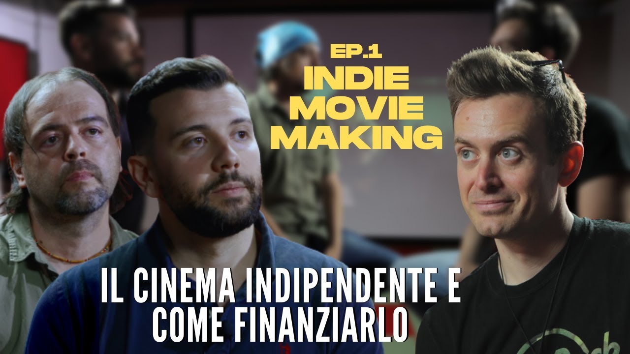IL CINEMA indipendente e COME FINANZIARLO - INDIE MOVIE MAKING. Ep 1