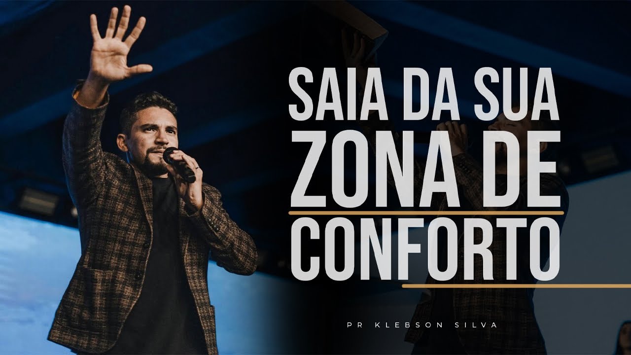 SAIA DA SUA ZONA DE CONFORTO, SUA HORA CHEGOU | Pr klebson silva