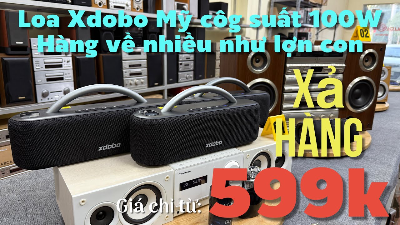 30/1/2026. Loa Xdobo 100W chuẩn Mỹ về ngập nhà. Loa JBL thanh lý 599k. Đồ Âm thanh chuẩn Japan 150k