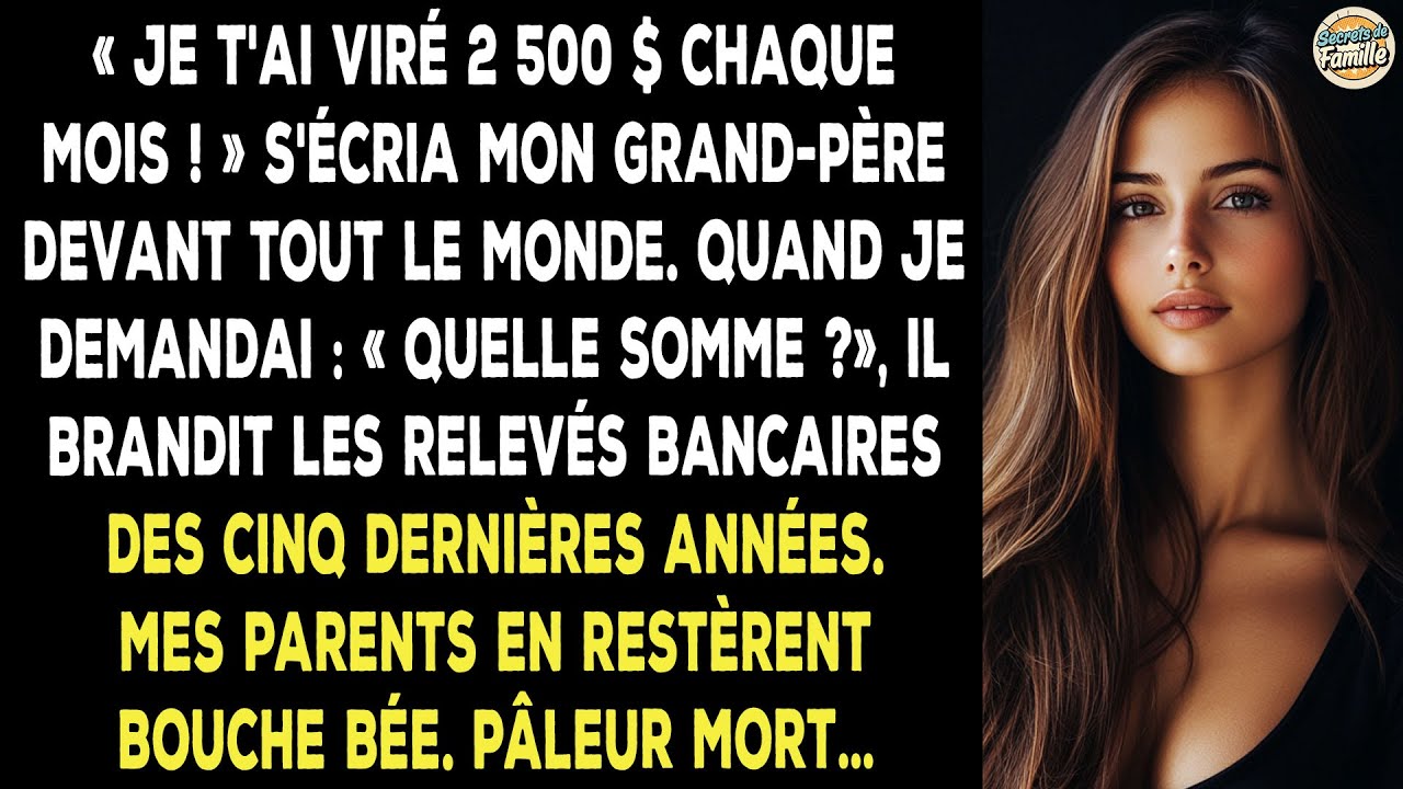 Mon Grand-père M'a Dit Qu'il M'envoyait 2500$ Par Mois, Mais Je N'ai Jamais Rien Reçu.