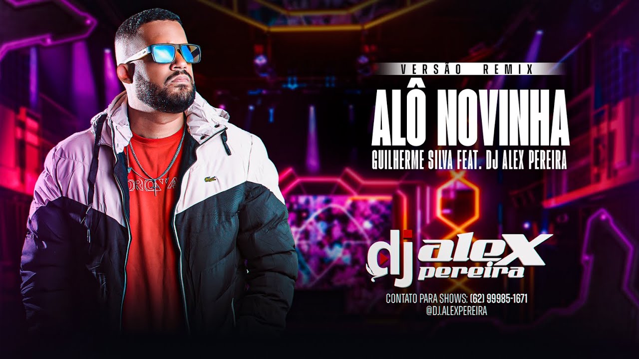 ALÔ NOVINHA REMIX - GUILHERME SILVA FEAT. DJ ALEX PEREIRA