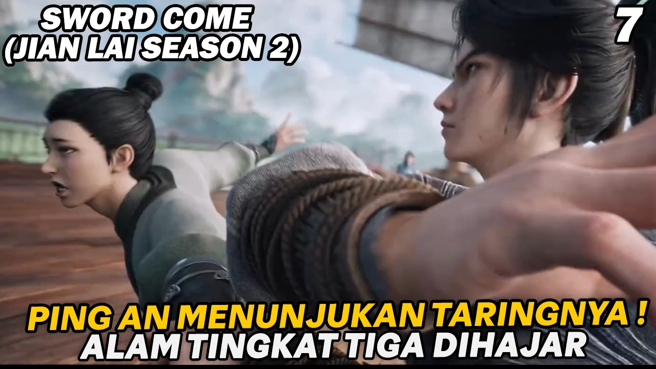 CHEN PING AN MENUNJUKAN TARINGNYA ALAM TINGKAT TIGA DIHAJAR !! - SWORD COME SEASON 2 EPS 7