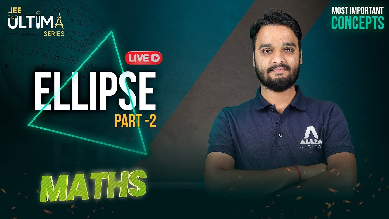 Ellipse (Part-2) | Most Important Concept for JEE Main 2024 | Maths | JEE Ultima Series | 