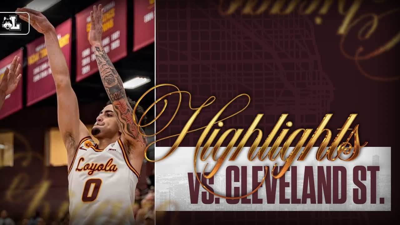 Loyola vs. Cleveland State | Cinematic Highlights | 4K