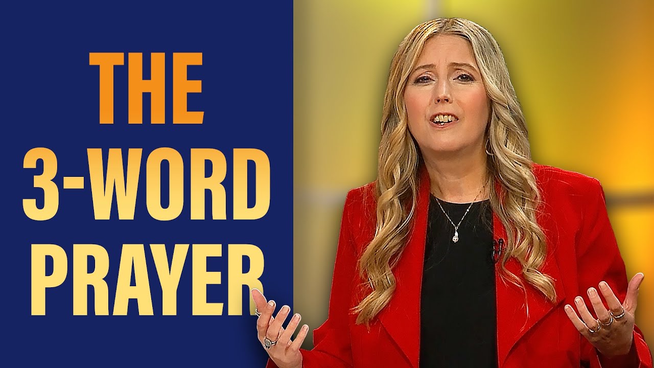 The 3 Word Prayer You Should Never Stop Praying