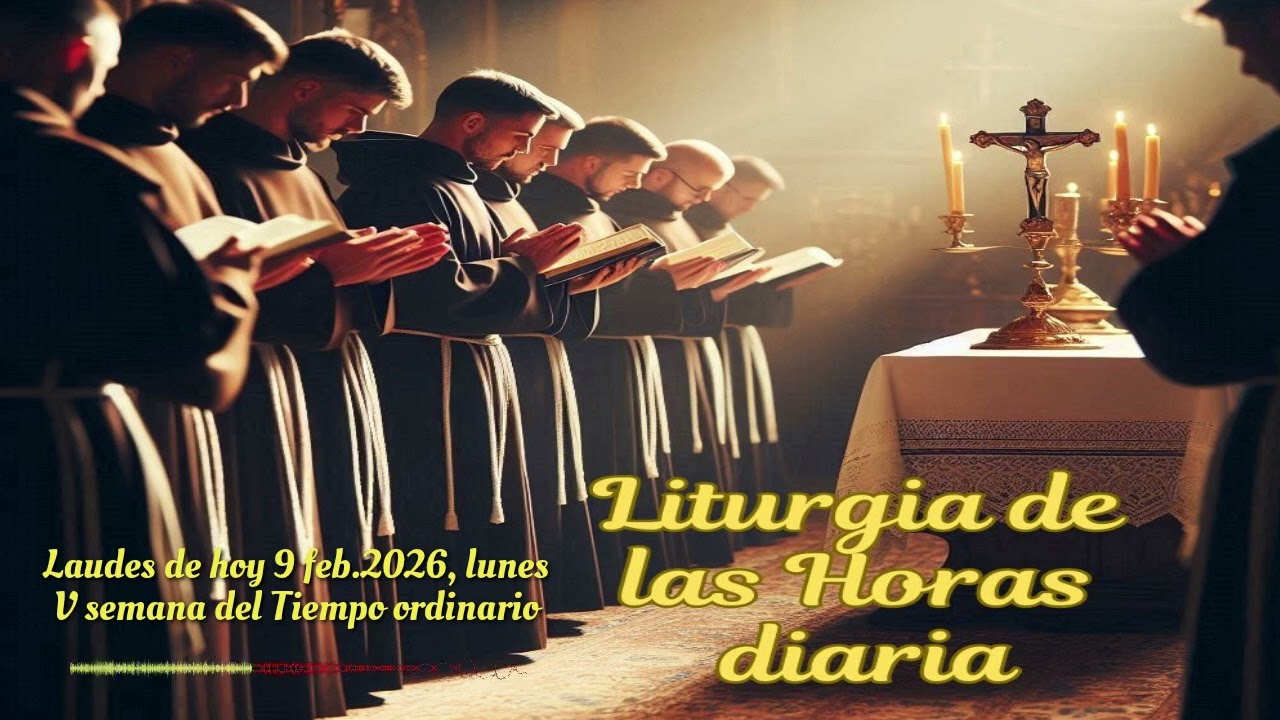 Laudes de hoy 9 feb.2026, lunes V semana del Tiempo ordinario