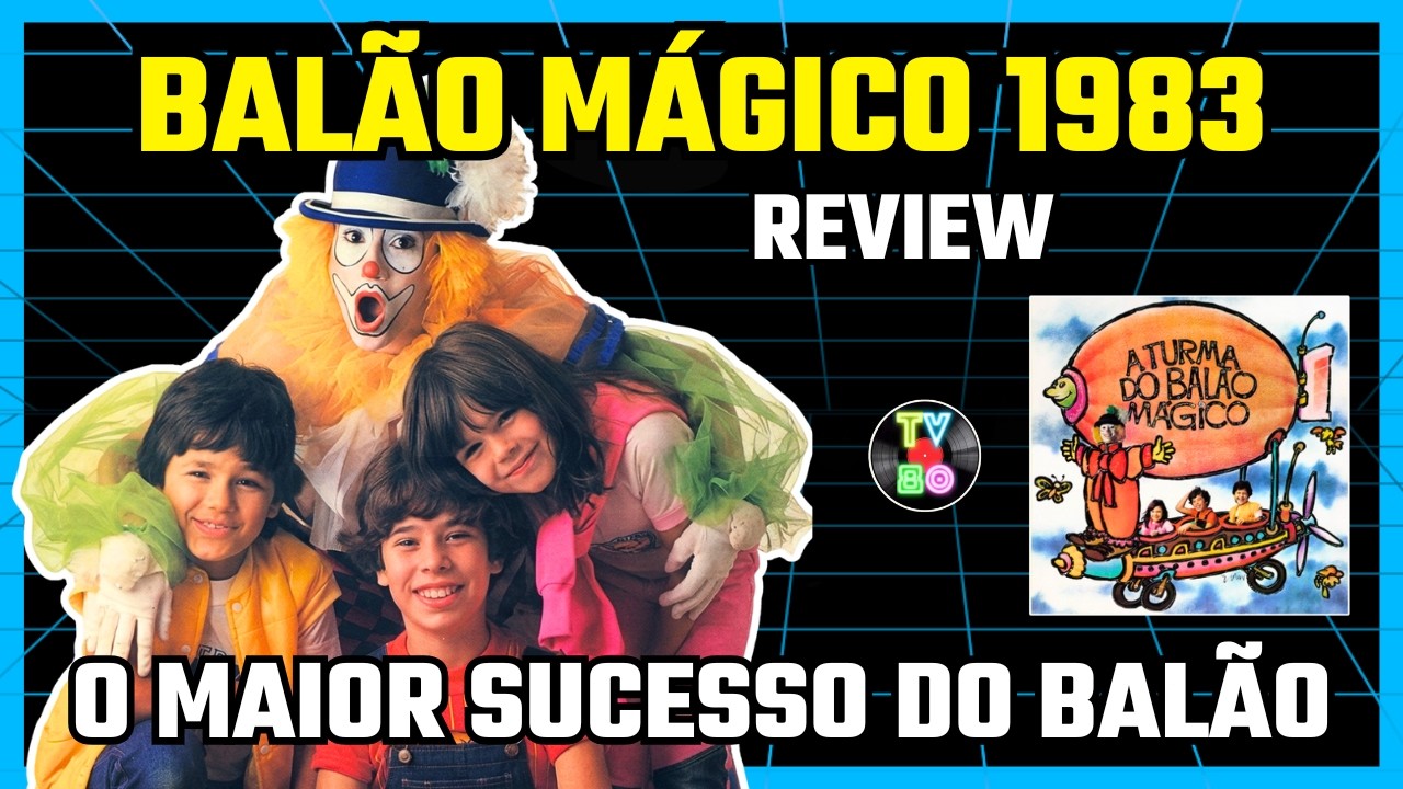 SUPERFANTÁSTICO - A TURMA DO BALÃO MÁGICO - 1983 - ANÁLISE DO ÁLBUM - TV80