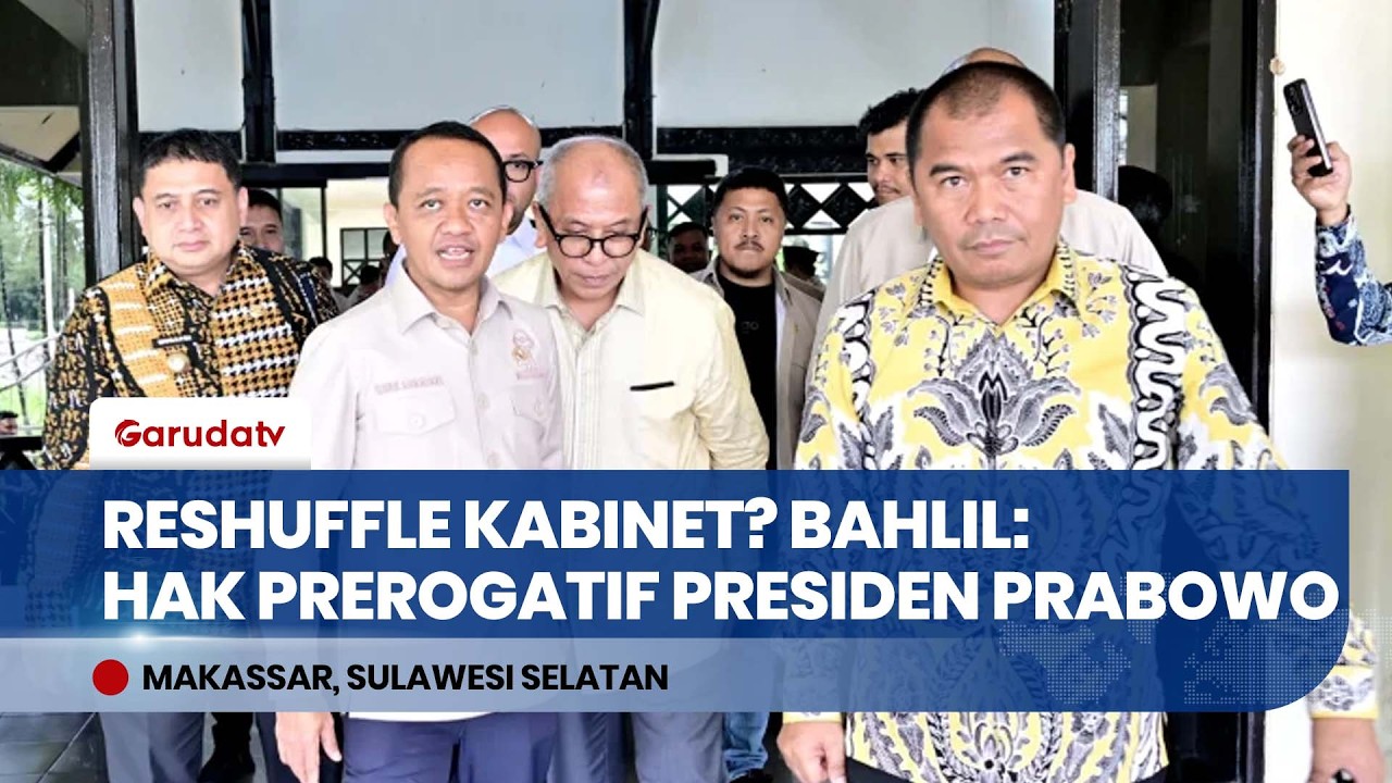 Reshuffle Kabinet Prabowo Memanas? Bahlil Lahadalia: Itu Hak Prerogatif Presiden!