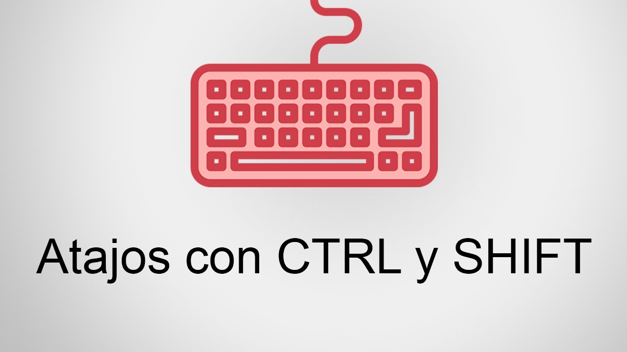 Atajos de teclado con las teclas CTRL y SHIFT en Windows