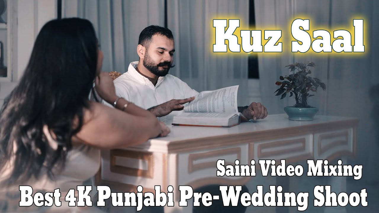 Kuz Saal | | 4K PREWEDDING VIDEO 2025 | | PARDEEP SAINI & HARMANDEEP KAUR | SAINI VIDEO MIXING