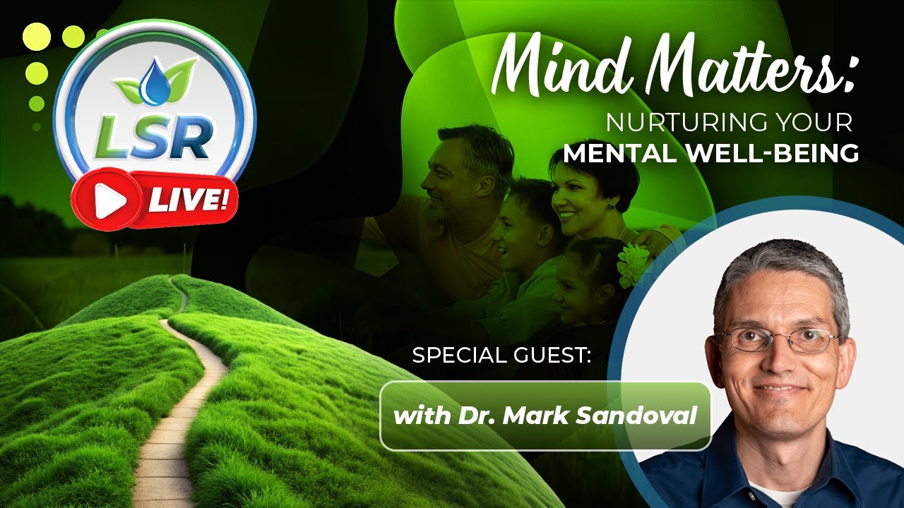 LSR Live! Mind Matters: Nurturing Your Mental Well-being w/ Dr. Mark Sandoval