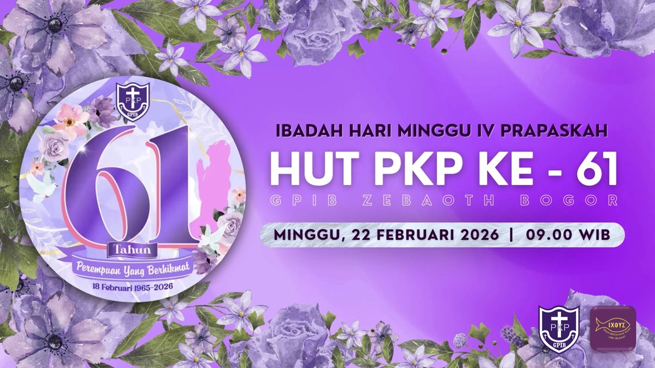 IBADAH HARI MINGGU VI PRAPASKAH & SYUKUR HUT KE-61 PKP GPIB | Minggu, 22 Februari 2026 - 09.00 WIB