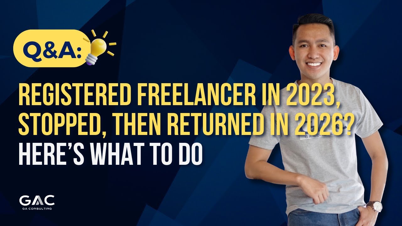 Registered Freelancer in 2023, Stopped, Then Returned in 2026? Here’s What to Do
