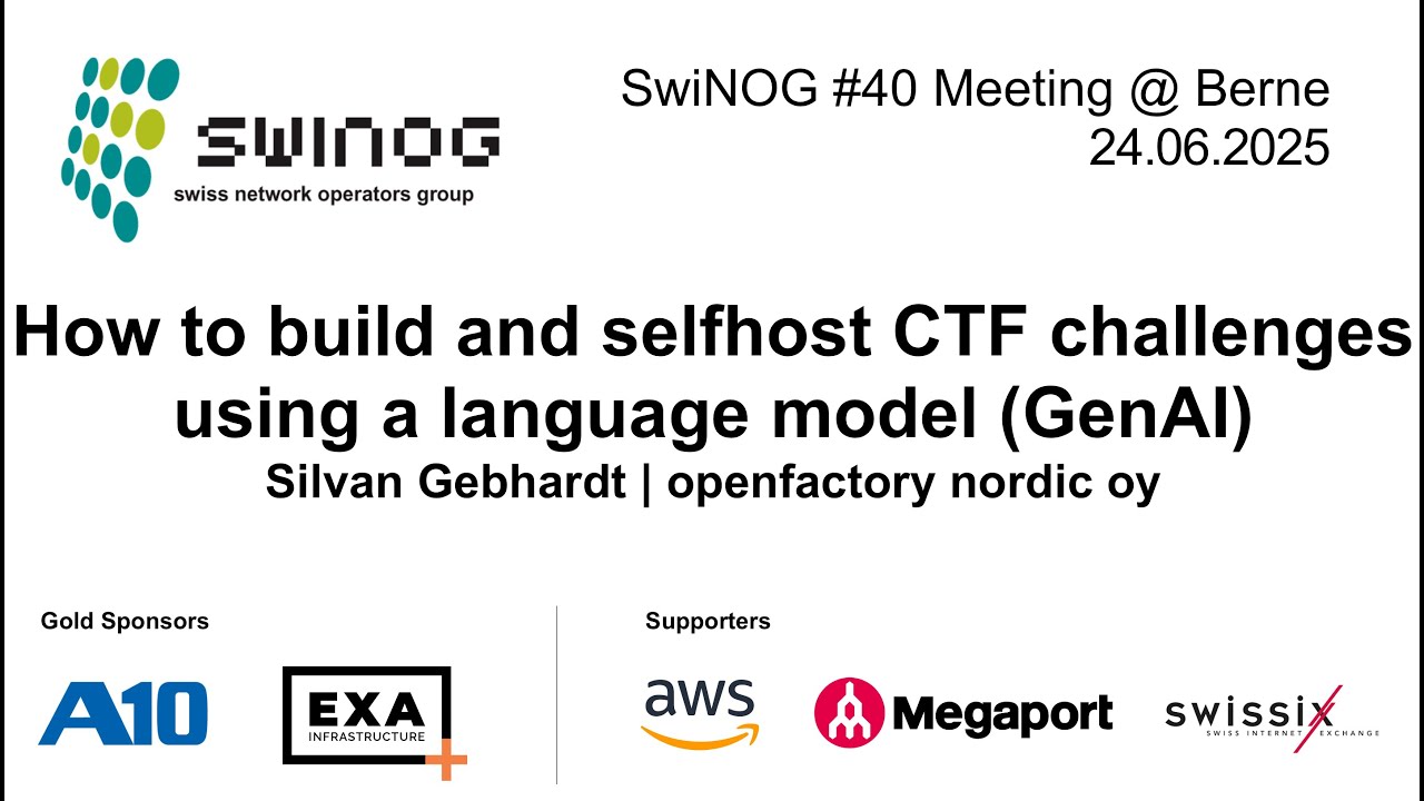 SwiNOG #40 | How to build and selfhost CTF challenges using language model (GenAI) | Silvan Gebhardt