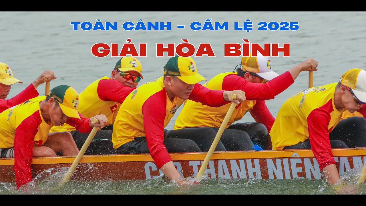 🏆GIẢI HÒA BÌNH : CẨM LỆ 2025 - VIDEO 4K