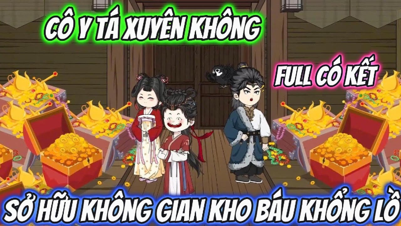 ( Full Có Kết ) | Cô Y Tá Xuyên Không Sở Hữu Không Gian Kho Báu Khổng Lồ | Cún Con VietSub