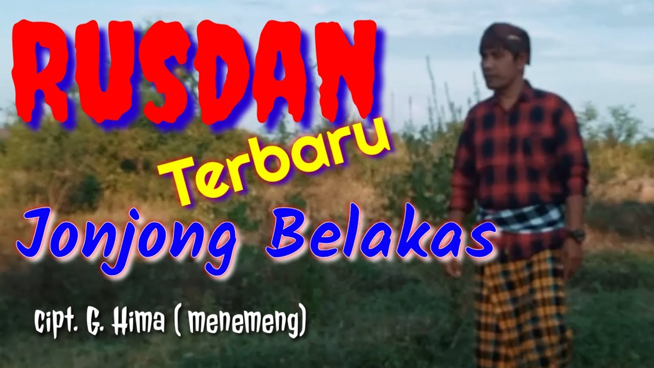 Rusdan terbaru Jonjong belakas