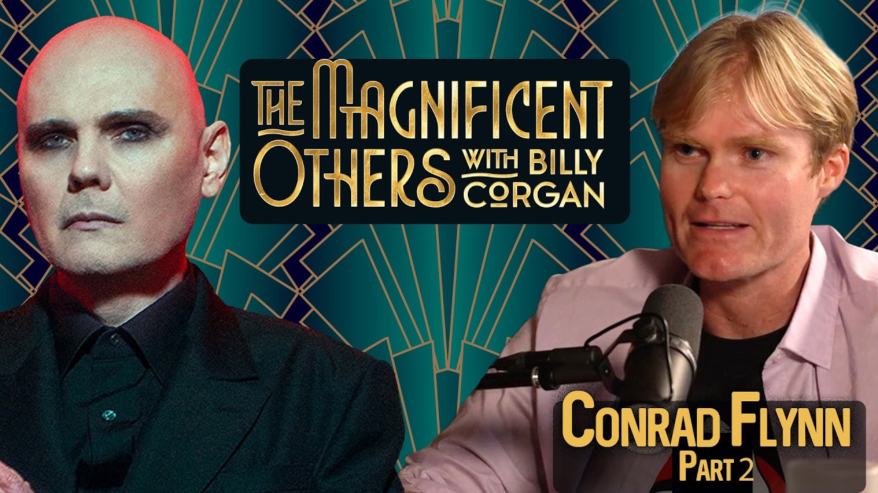 Conrad Flynn Pt 2 | The Magnificent Others with Billy Corgan