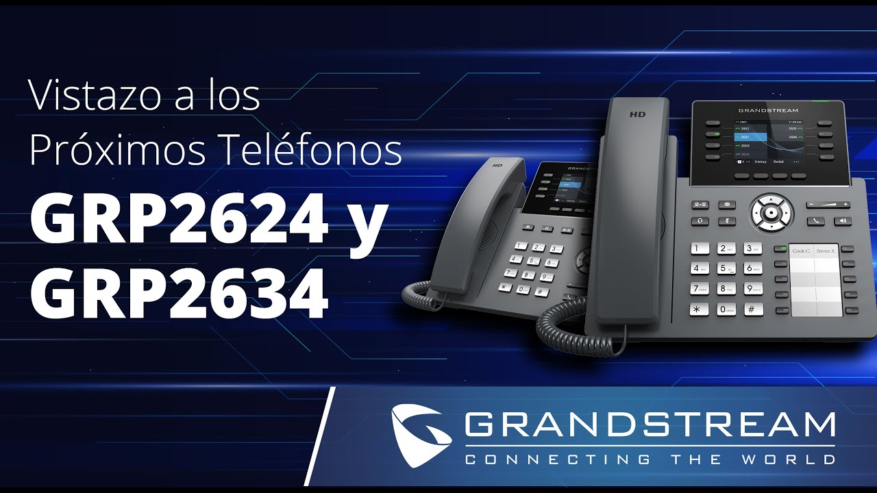 Webinar - Vistazo a los Próximos Teléfonos IP GRP2624 y GRP2634