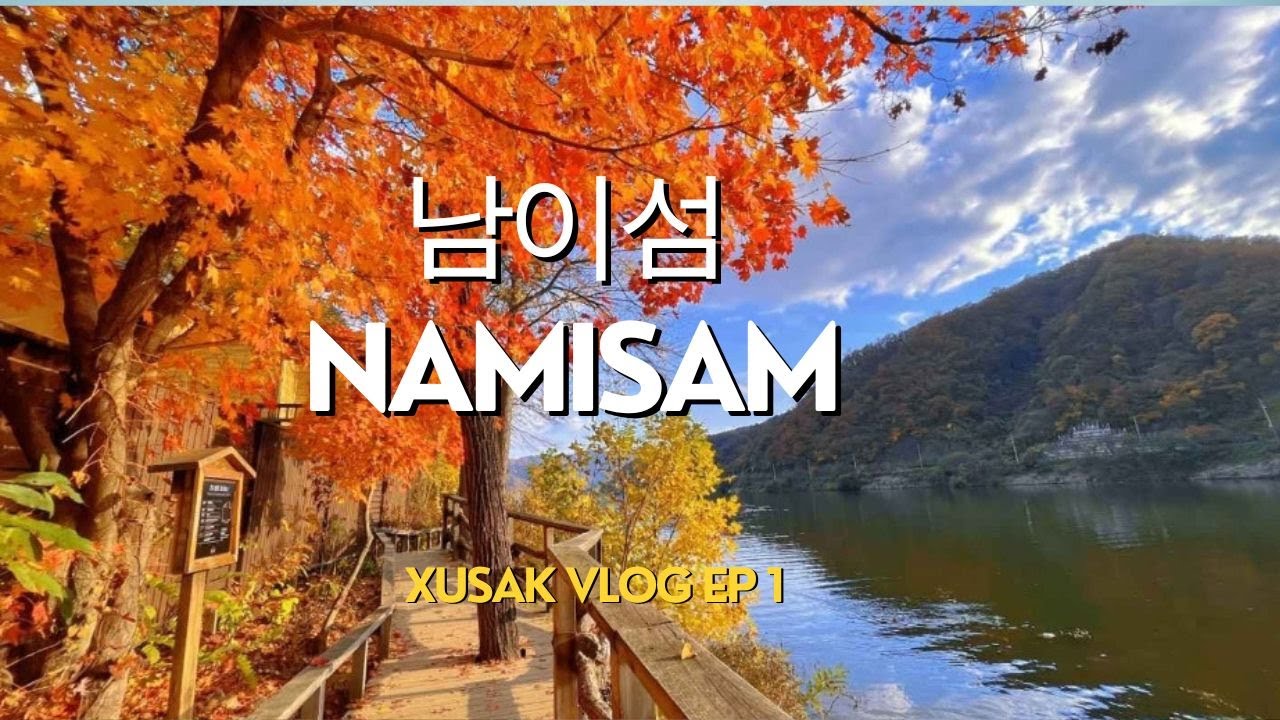 NAMISAM (남이섬) KOREA - XUSAK VLOG I EP 1 I 