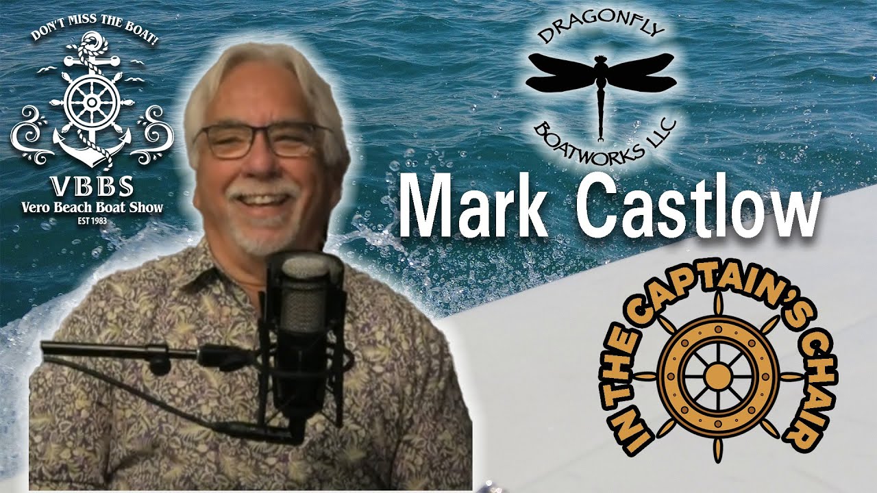In the Captain's Chair - Dragonfly Boatworks (Mark Castlow) - Vero Beach Spring Boat Show 2025