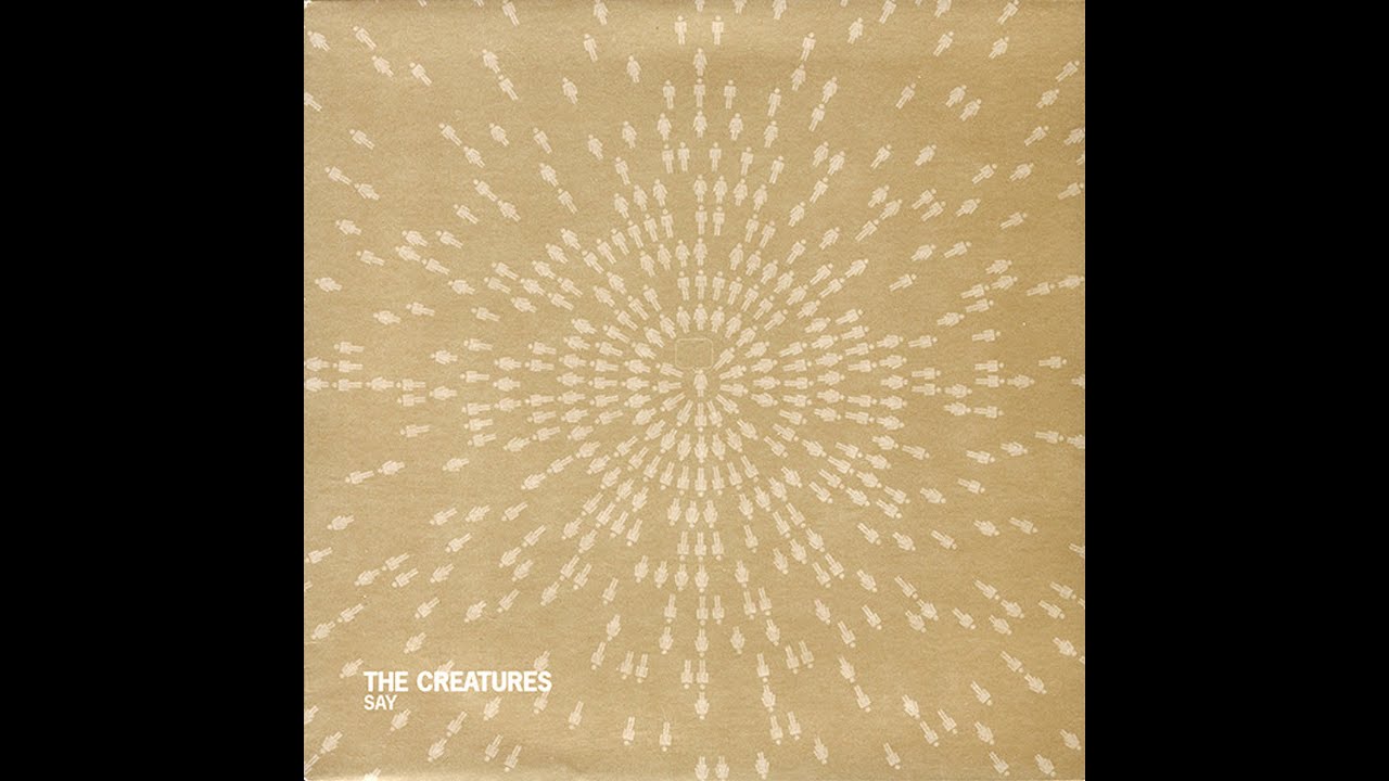 THE CREATURES (Siouxsie & Budgie) - Say (for Billy Mackenzie)