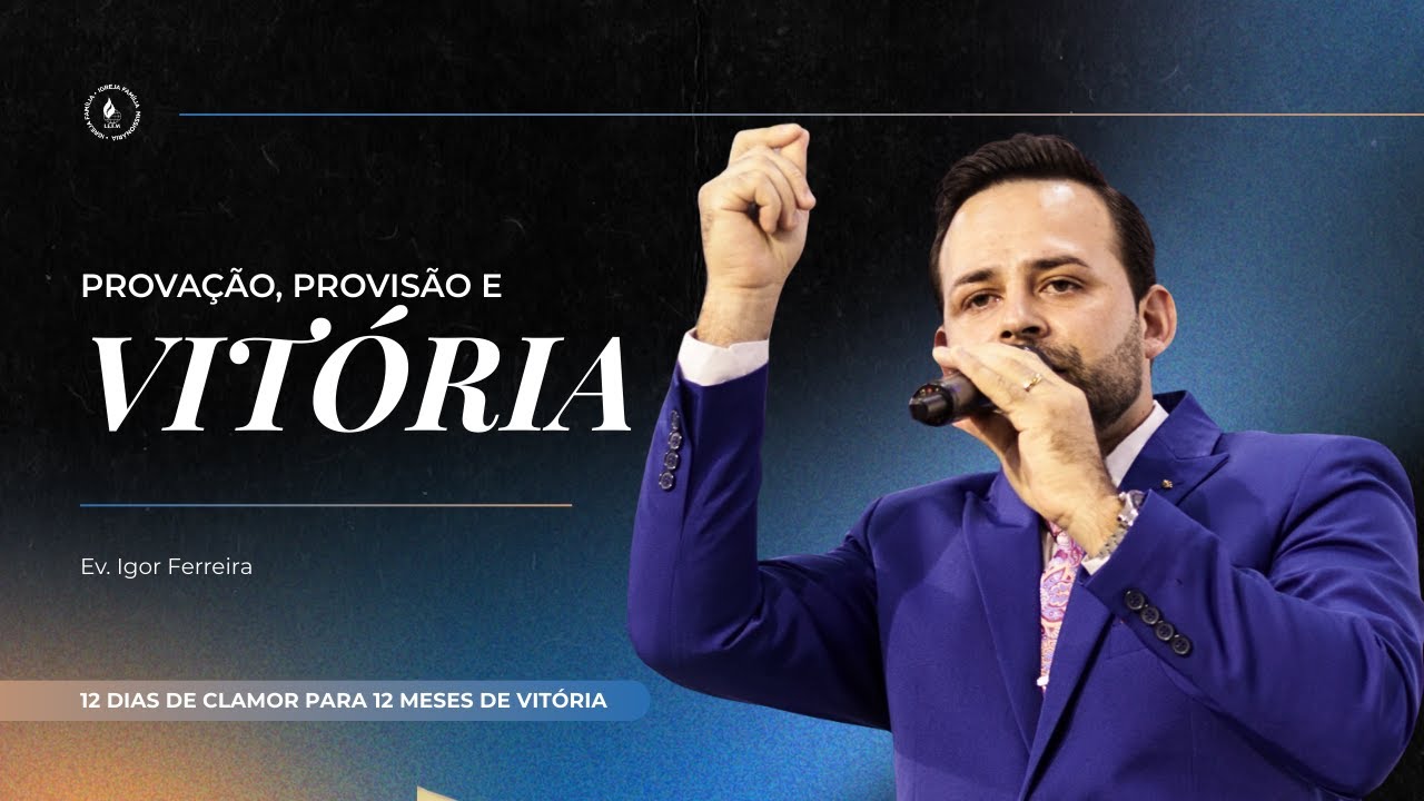 PROVAÇÃO, PROVISÃO E VITÓRIA | Ev. Igor Ferreira