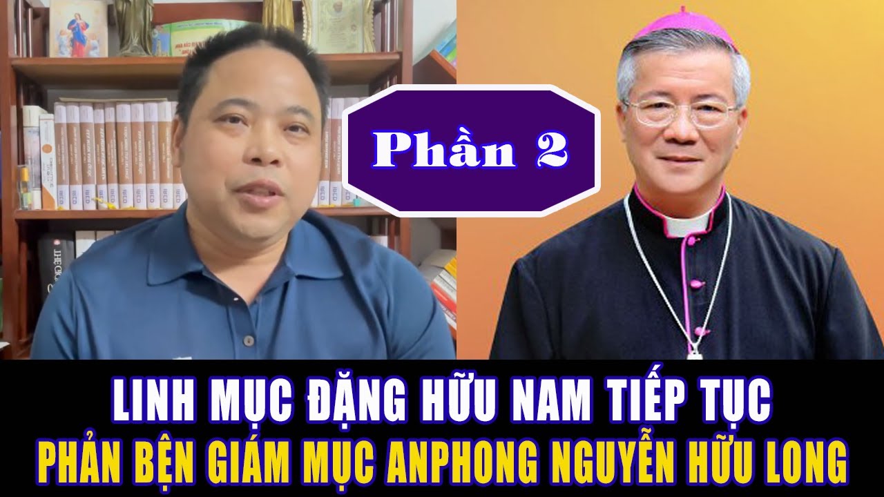 Cha Anton ĐẶNG HỮU NAM tiếp tục phản biện ĐC Anphong NGUYỄN HỮU LONG - Giám mục Giáo Phận Vinh