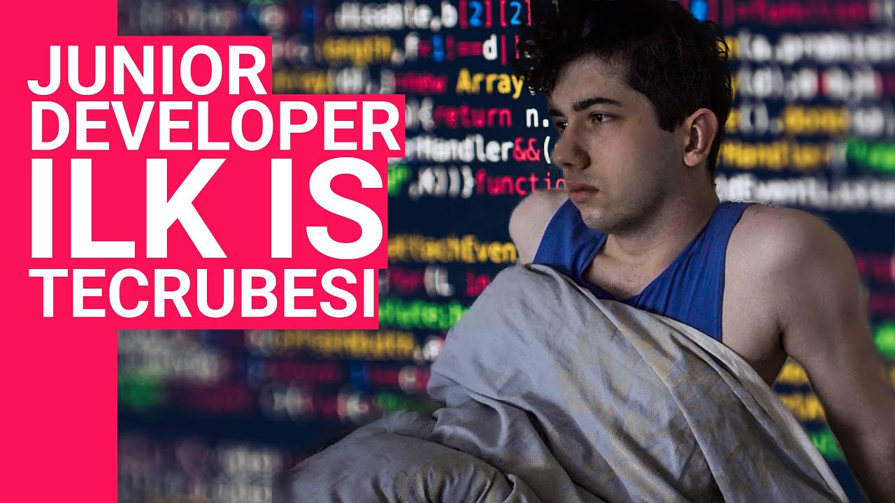 Junior Developer - İlk iş Tecrübesi | Part 1