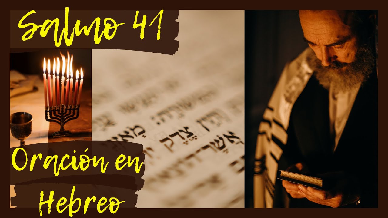 Salmo 41. Oraci&oacute;n con los Salmos en Hebreo. Sanaci&oacute;n, Liberaci&oacute;n, Protecci&oacute;n, Combate Espiritual.