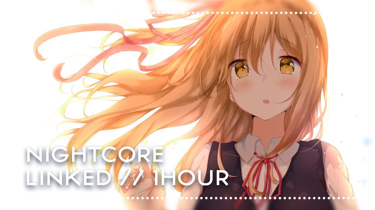 Nightcore 「 Linked 」ᴴᴰ // 1 Hour
