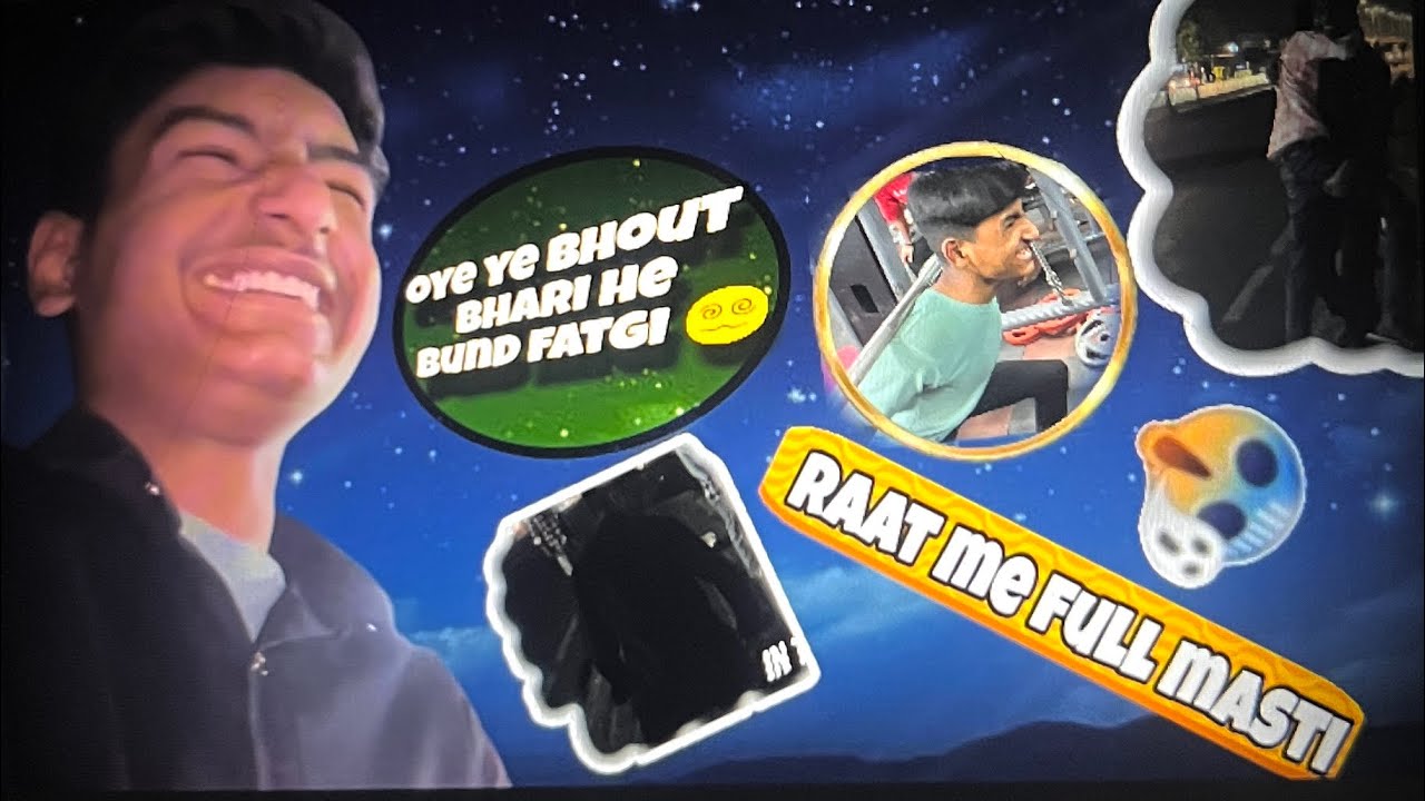 Raat me puri masti he bhaiyo 😂