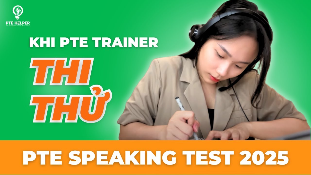 Làm Bài Thi Thử PTE Speaking Test 2025