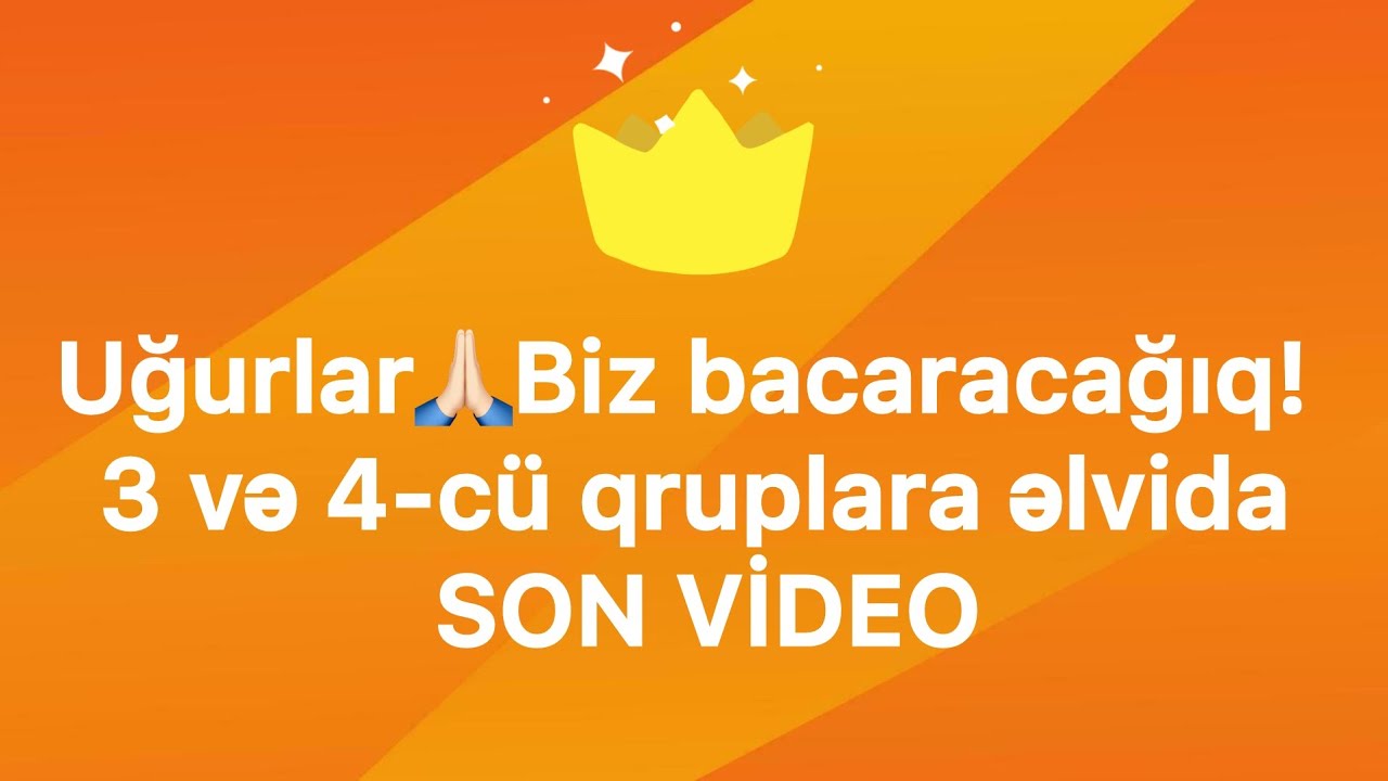 ✅❗️UĞURLAR🙏🏻 Biz bacaracağıq! 3 və 4-cü qruplara əlvida SON VİDEO