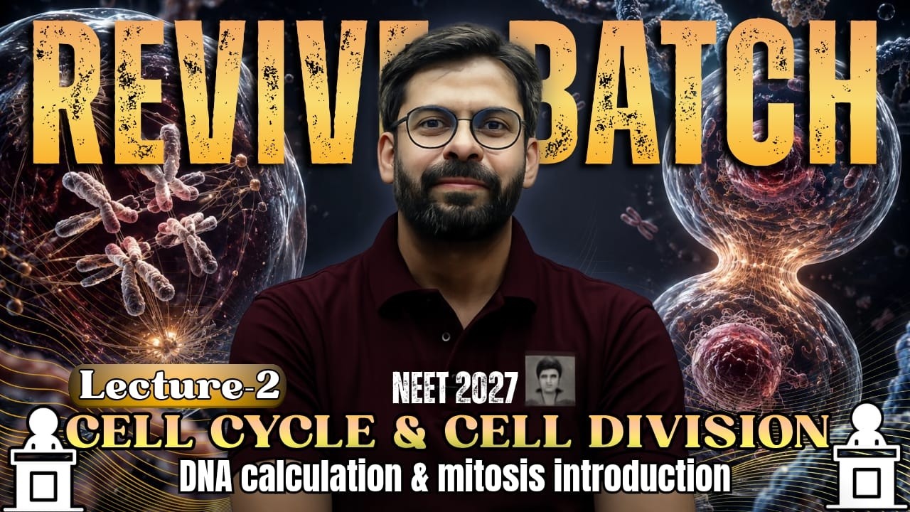 Cell Cycle & Cell Division 02 | NEET 2027 Revive Batch