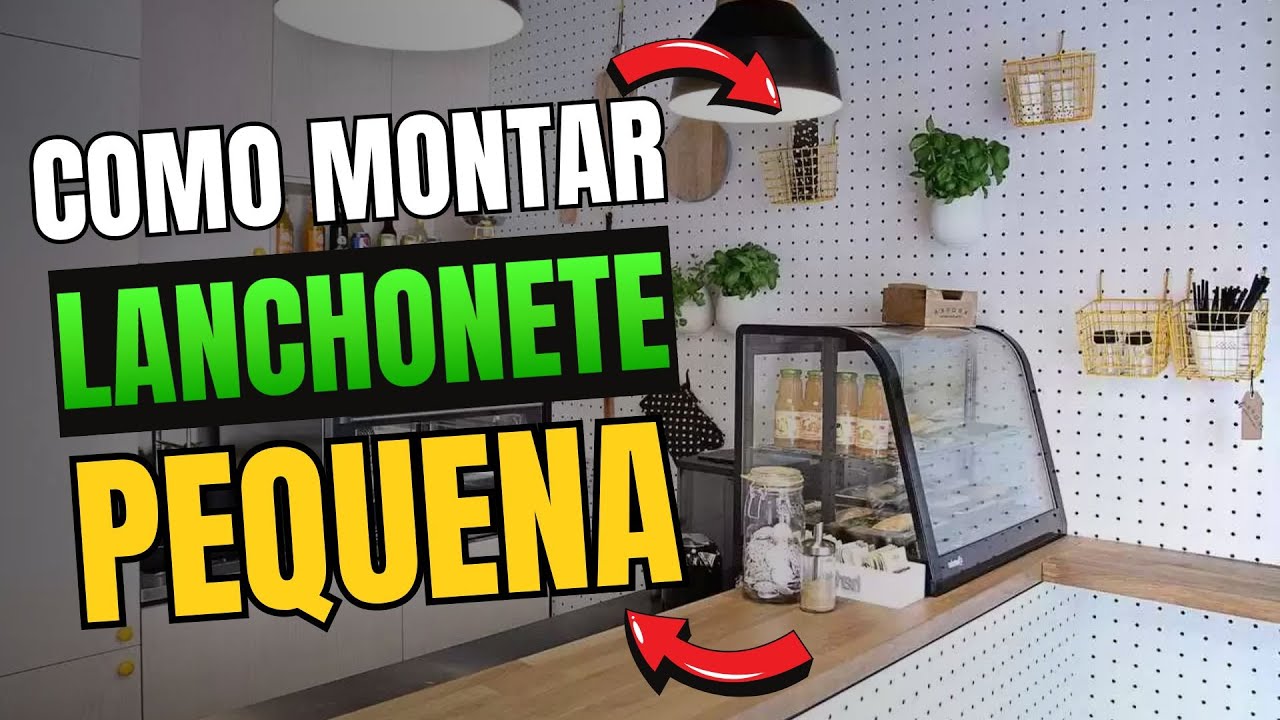 COMO MONTAR UMA LANCHONETE PEQUENA LUCRATIVA