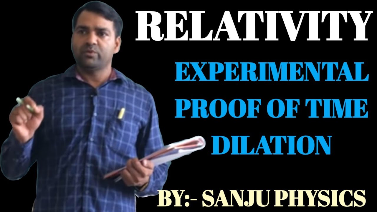LEC-17 EXPERIMENTAL PROOF OF TIME DILATION