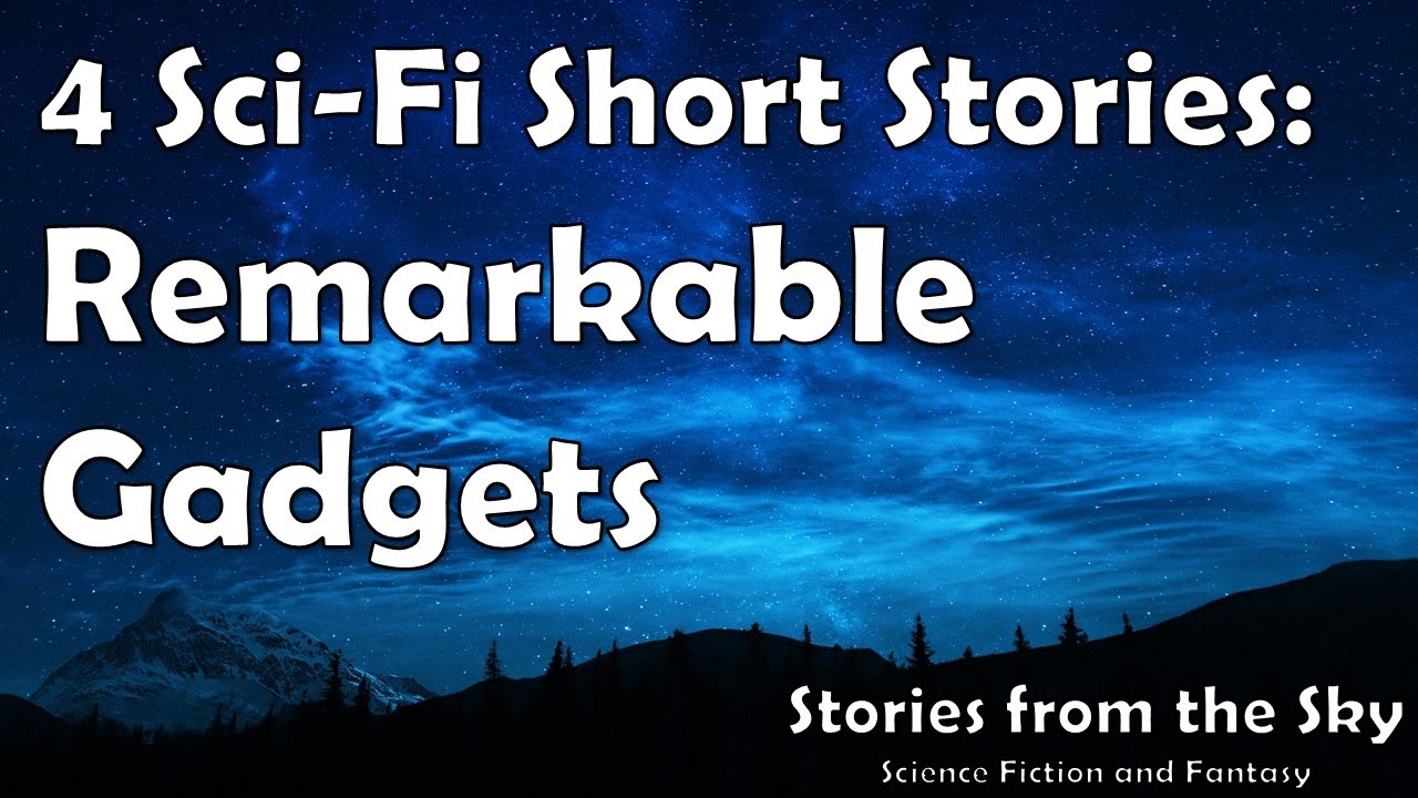 4 Sci-Fi Short Stories about Remarkable Gadgets | Bedtime for Adults