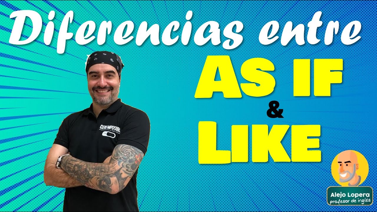 Diferencias entre LIKE & AS IF  ( como ) en #ingles