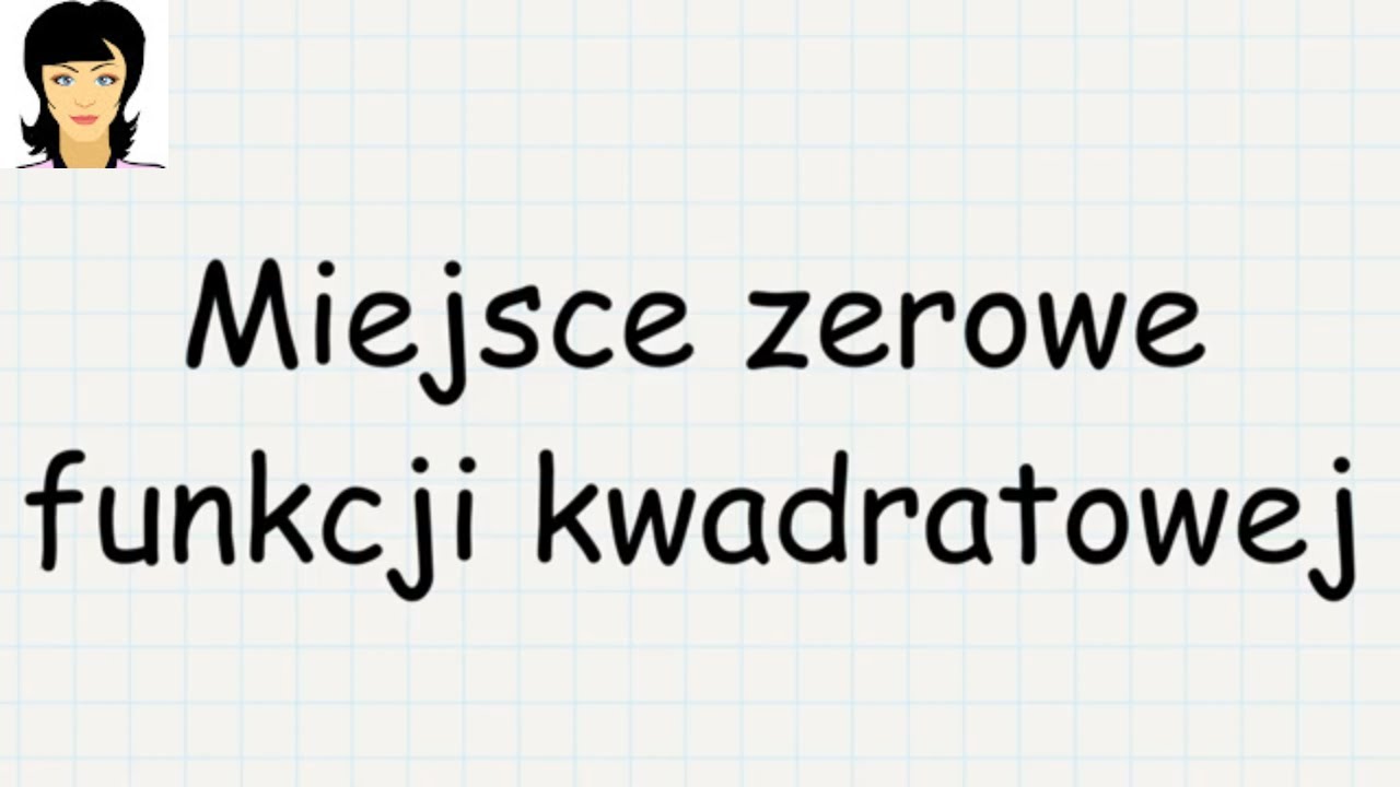 Miejsce zerowe funkcji kwadratowej