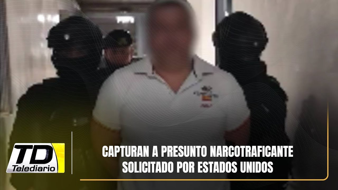 Capturan a presunto narcotraficante solicitado por Estados Unidos