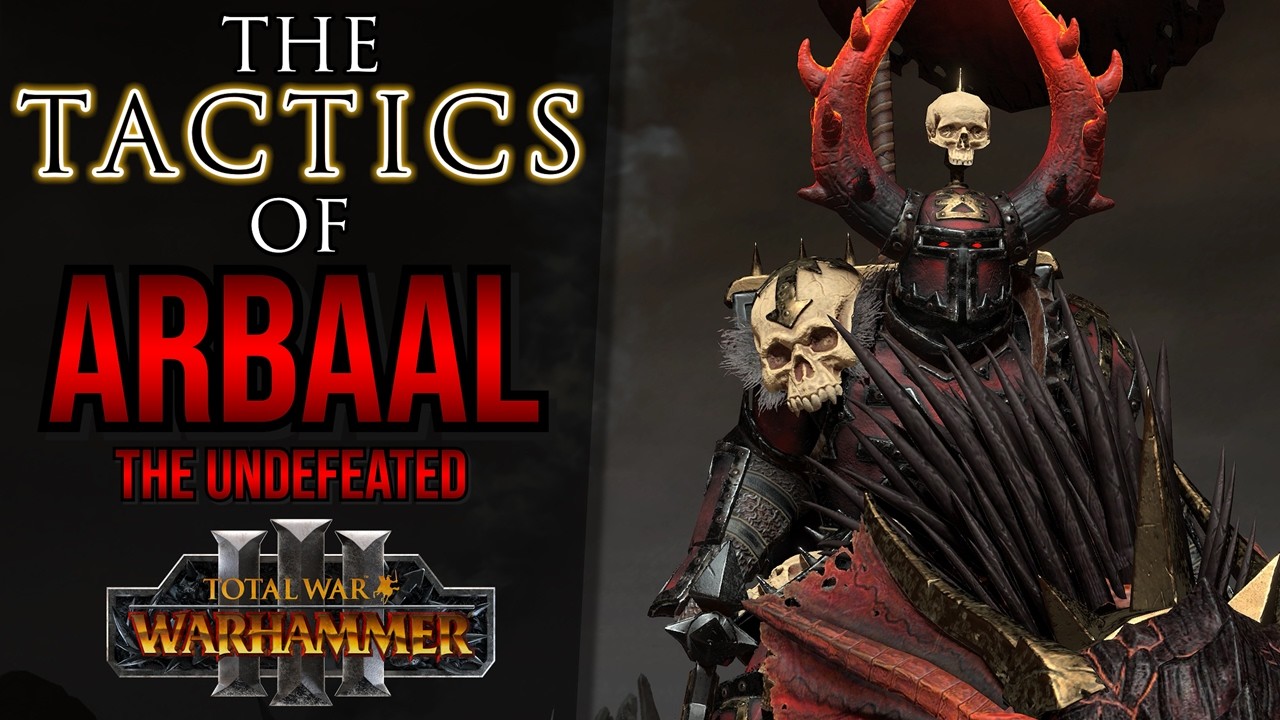 The Tactics of ARBAAL the Undefeated! - Warhammer 3