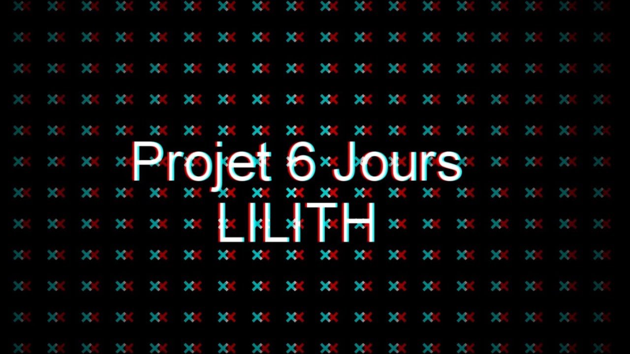 La fin du projet 6 jours: Lilith