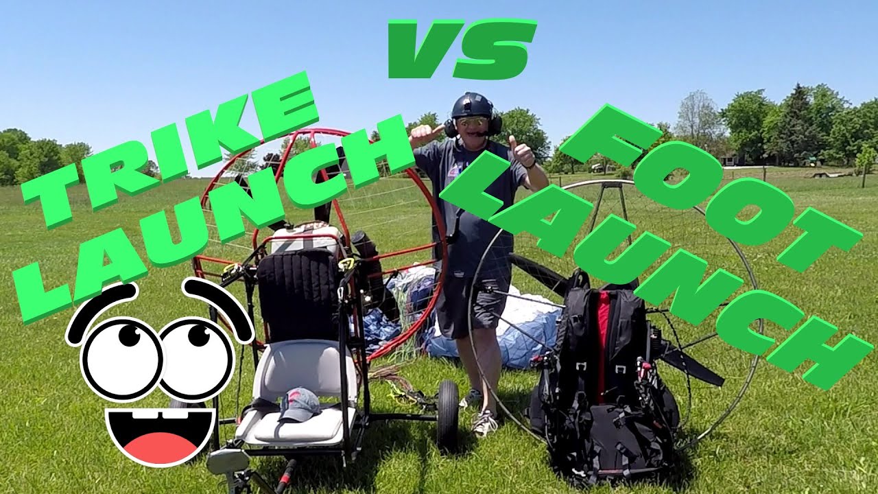 Trike Launch -vs- Foot Launch