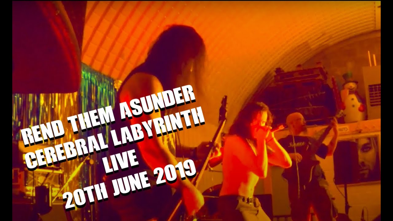 Rend Them Asunder - Cerebral Labyrinth - Live - 20th June 2019