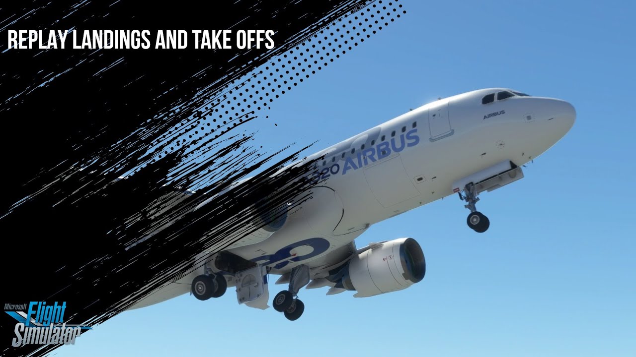 Record and Replay the Take Offs and Landings with the Replay Tool in Microsoft Flight Simulator 2020