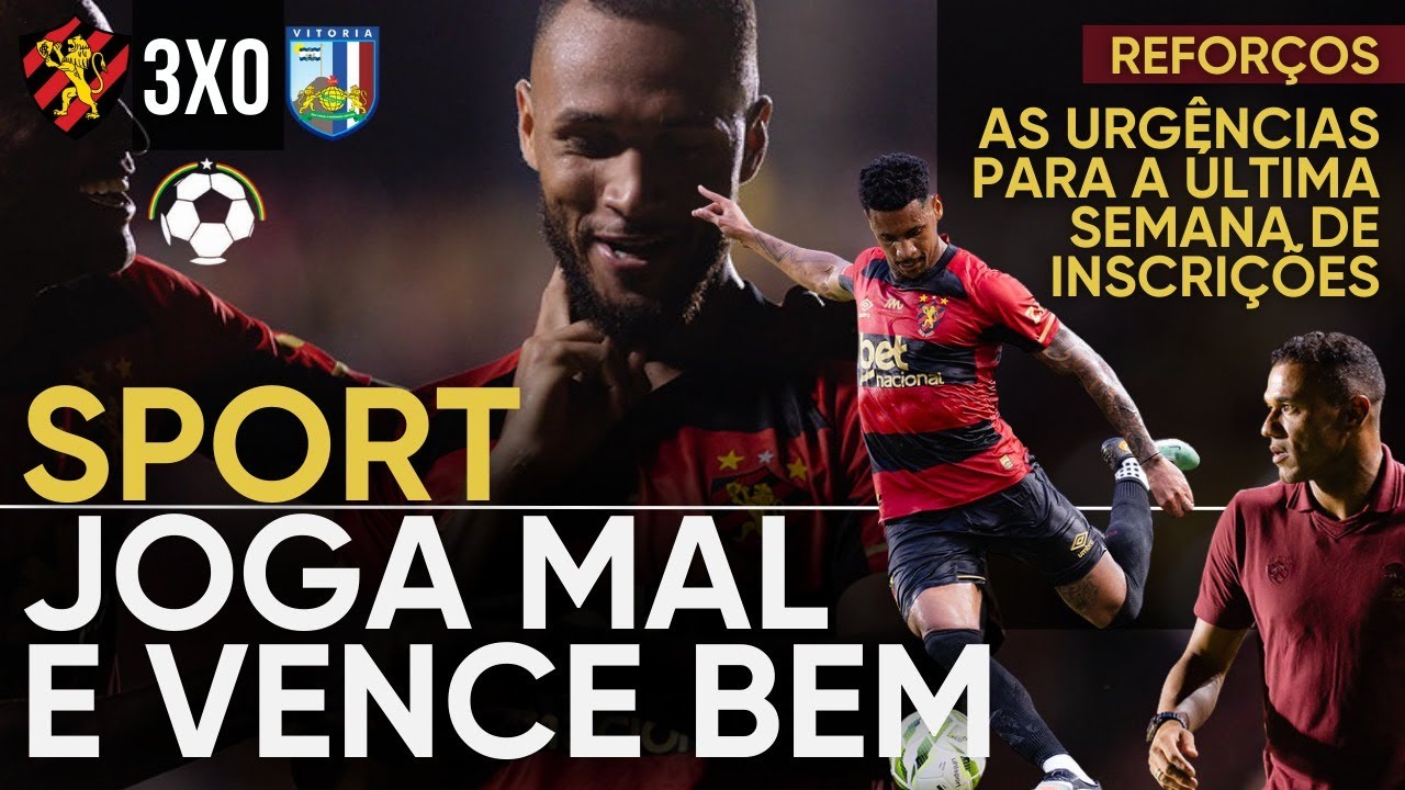 PÓS-JOGO - PERNAMBUCANO - SPORT 3 X 0 VITÓRIA - A SEGUNDA GOLEADA E AS URGÊNCIAS DE REFORÇOS
